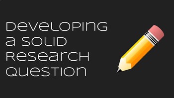 Preview of Developing A Solid Research Question