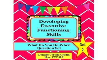 Preview of Developing Executive Functioning Skills- What Do You Do When Question Set- 2