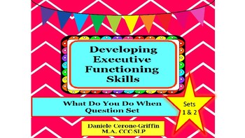 Preview of Developing Executive Functioning Skills- What Do You Do When Question Sets 1 & 2
