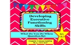 Developing Executive Functioning Skills- What Do You Do Wh