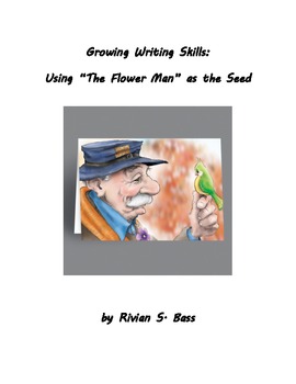 Preview of Growing Writing Skills: Using "The Flower Man" as the Seed