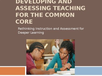 Preview of Developing and Assessing Teaching for the Common Core PD PPT