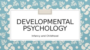 Preview of Developmental Psychology Infancy and Childhood (POWER POINT)