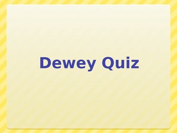 Preview of Dewey Classifications Quiz PPT
