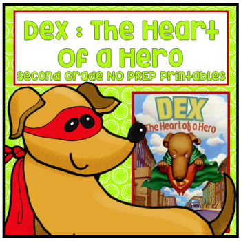 Preview of Dex The Heart of a Hero Second Grade NO PREP Printables