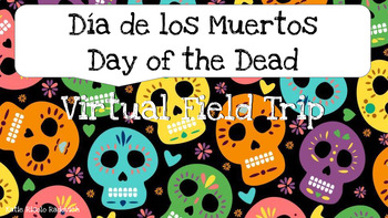Preview of Día de los Muertos, Day of the Dead Virtual Field Trip - Mexico Mexican Heritage