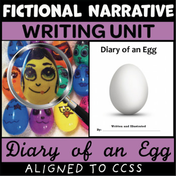 Preview of Diary of an Egg Fictional Narrative Writing Unit (Aligned to Common Core)