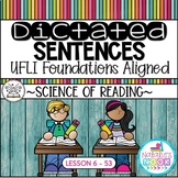 Dictated Sentences ~ UFLI Foundations Aligned | Lessons 6 - 53