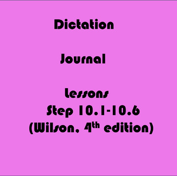 Preview of Dictation Journal Teacher Lesson Plans (Wilson Step 10.1-10.6)