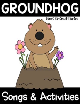 Groundhog's Day Songs and Activities by Coast to Coast Kinder | TPT