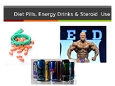 Diet Pills, Energy Drinks & Steroid Use PowerPoint