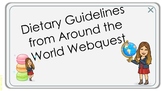 Dietary Guidelines from Around the World Webquest