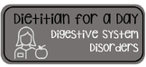 Dietitian for a Day - Digestive System Disorders