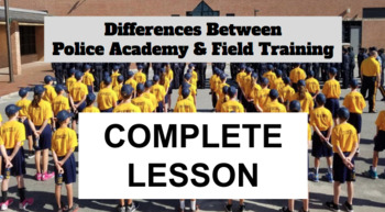 Preview of Differences Between Police Academy & Field Training - Complete Lesson Materials