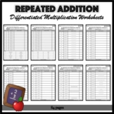 Differentiated Multiplication Worksheets- Repeated Addition