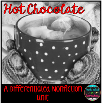 Preview of Differentiated Nonfiction Unit: Hot Chocolate