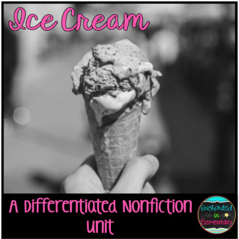 Preview of Differentiated Nonfiction Unit: Ice Cream