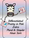 Differentiated Pretty in Pink Zebra Plural & Singular Noun Sort