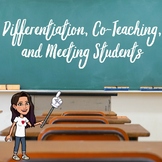Differentiation, Co-Teaching, & Meeting Students