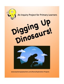 Preview of Digging Up Dinosaurs: Inquiry Project for Primary Learners