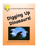 Digging Up Dinosaurs: Inquiry Project for Primary Learners