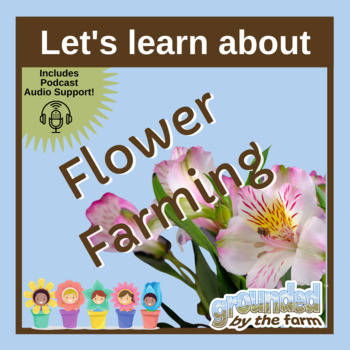 Preview of Digging into Flower Farming, Learning about Plants & Applying Scientific Method