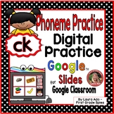 Digital CK digraph/phoneme Phonics Practice ~ Google Slides™