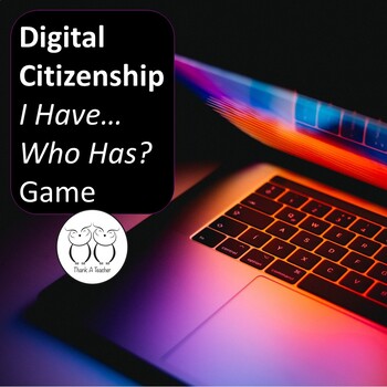 Preview of Digital Citizenship I Have Who Has? Game