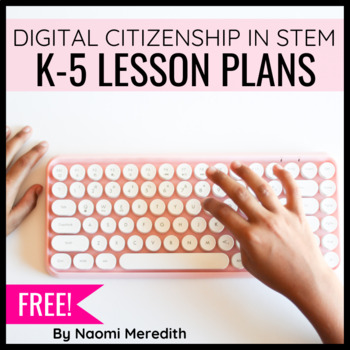 Preview of Digital Citizenship in STEM | Week of Lesson Ideas for K-5