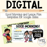 Digital Good Morning and Lesson Plan Templates for Google Slides