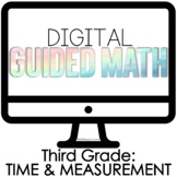Digital Guided Math Third Grade Time and Measurement