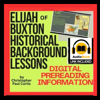 Preview of HISTORICAL BACKGROUND INTRODUCTION-ELIJAH OF BUXTON- photos, music, maps