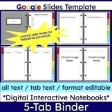 Digital Interactive Notebook 5-Tab Binder Google Slide Tem