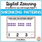 Digital Learning - SHRINKING PATTERNS {Google Slides™/Classroom™}