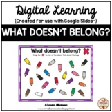 Digital Learning - WHAT DOESN'T BELONG?  {Google Slides™/C
