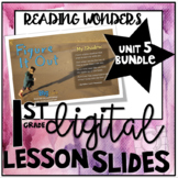 Digital Lesson Slides Unit 5 BUNDLE: Reading Wonders First Grade