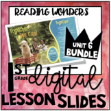 Digital Lesson Slides Unit 6 BUNDLE: Reading Wonders First Grade