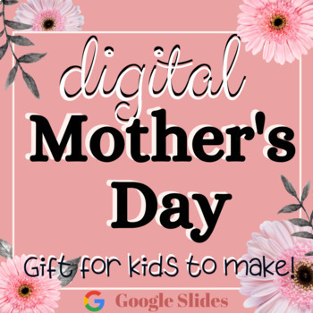 Digital MOTHER's DAY! Gift MADE BY KIDS Distance Learning, Google ...