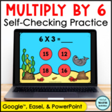 Digital Multiply by 6 Fact Fluency Practice Self-Checking 