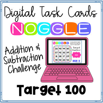Preview of Digital Noggle Task Cards ~ Target 100 ~ Math Enrichment Challenge