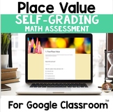 Digital Place Value SELF-GRADING Assessments for Google Classroom