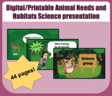 Digital/Printable Animal Needs and Habitats Science presentation