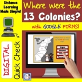 Digital Quick Check:  Locating the 13 Colonies Google Form