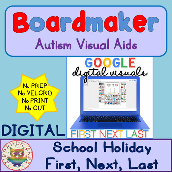 Preview of Digital School Holiday First, Next, Last - Digital Visual Aids for Autism & SPED