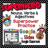 Digital Superhero Nouns, Verbs & Adjectives ~ Google Slides™