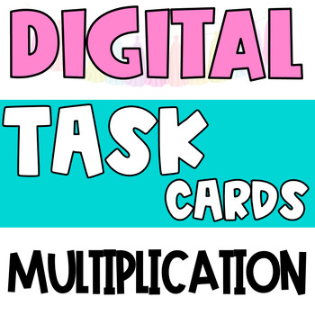 Preview of Digital Task Cards -- Multiplication (Multiply by 6,7,8,&9)