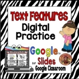 Digital Text Features Practice ~ Google Slides™