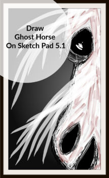 Preview of Digitally Draw A Ghost Horse Head On Sketch Pad 5.1 For Middle Or High Students