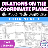 Dilations on the Coordinate Plane Differentiated Worksheets