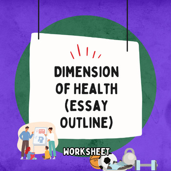 Preview of Dimension of Health Essay Outline (Gym.. Health Class, Physical Education, P.E.)
